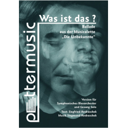         Was ist das - Ballade aus der Musicalette "Die Unbekannte" - Siegmund Andraschek
    