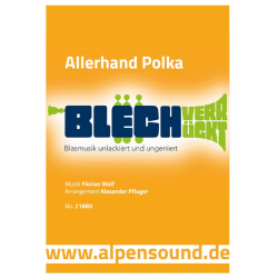         Allerhand Polka - Ausgabe Blechverrückt - Florian Wolf / Arr. Alexander Pfluger
    