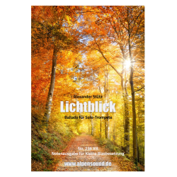         Lichtblick - Ausgabe Kleine Blasbesetzung - Alexander Stütz / Arr. Alexander Pfluger
    