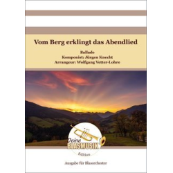         Vom Berg erklingt das Abendlied (Blasorchester) - Jürgen Knecht / Arr. Wolfgang Vetter-Lohre
    