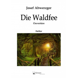         Die Waldfee - Ouvertüre - Josef Abwerzger
    