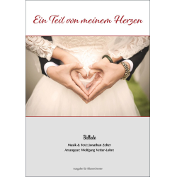         Ein Teil von meinem Herzen - Jonathan Zelter / Arr. Wolfgang Vetter-Lohre
    
