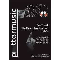         Wer will fleißige Handwerker seh'n - Volksweise / Arr. Siegmund Andraschek
    