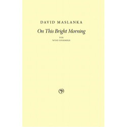        On This Bright Morning - David Maslanka
    
