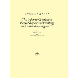         This is the world we know, the world of air and breathing and sun and beating hearts - David Maslanka
    