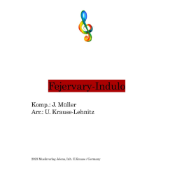         Fejervary-Indulo - Josef Müller / Arr. Uwe Krause-Lehnitz
    