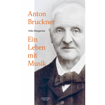 Anton Bruckner - Ein Leben mit Musik