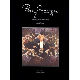 Percy Grainger - The Pictorial Biography