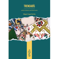         Trencadís - Wind Orchestra and Electronics - Miguel Angel Berbis
    