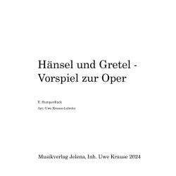         Hänsel und Gretel Vorspiel - Engelbert Humperdinck / Arr. Uwe Krause-Lehnitz
    