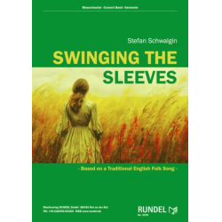         Swinging the Sleeves - based on a Traditional English Folk Song - - Traditional / Arr. Stefan Schwalgin
    