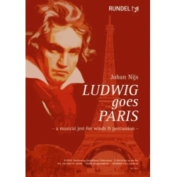         LUDWIG goes PARIS - A Musical Jest for Winds & Percussion - Johan Nijs
    